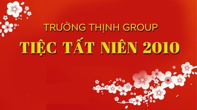 Tiệc Tất niên 2010: Trường Thịnh Group - Gắn kết tình thân